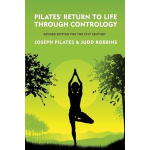 Pilates' Return to Life Through Contrology | Joseph Pilates and Judd RobbinS (2024)