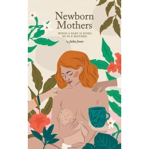 Newborn Mothers | Julia Jones (ISBN: 9780648343141)