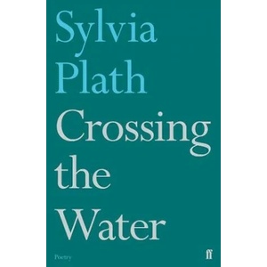 Crossing the Water | Sylvia Plath (ISBN: 9780571330096)