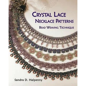 Crystal Lace Necklace Patterns, Bead Weaving Technique | Sandra D Halpenny (ISBN: 9781477456446)