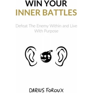 Win Your Inner Battles | Darius Foroux (2016)