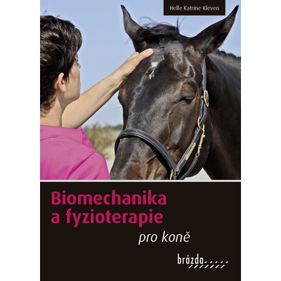 Biomechanika a fyzioterapie pro koně - Helle Katrine Kleven