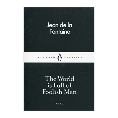 The World is Full of Foolish Men - Penguin Lit... - Jean de la Fontaine