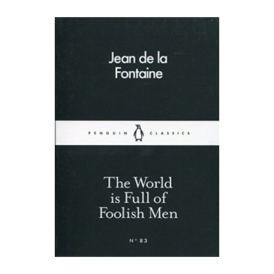 The World is Full of Foolish Men - Penguin Lit... - Jean de la Fontaine