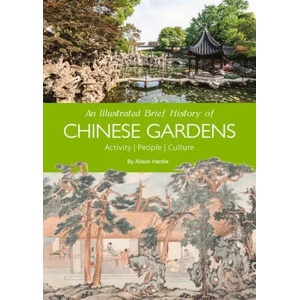 Illustrated Brief History of Chinese Gardens | Hardie Alison (ISBN: 9781938368875)