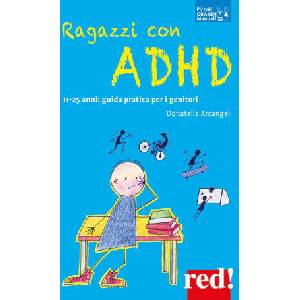 Ragazzi con ADHD. 11-25 anni: guida pratica per i genitori | Donatella Arcangeli (ISBN: 9788857310336)