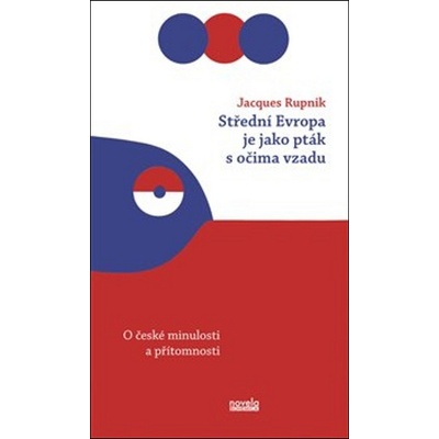 Střední Evropa je jako pták s očima vzadu - Vendula Chalánková, Jacques Rupnik