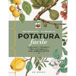 Potatura facile. Il manuale illustrato di Orto da coltivare/ sugli alberi da frutto (ISBN: 9788858048429)