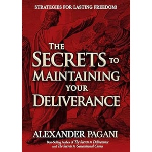 The Secrets to Maintaining Your Deliverance | Alexander Pagani (ISBN: 9781636414027)