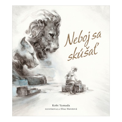 Neboj sa skúšať - Kobi Yamada, Elise Hurst ilustrátor
