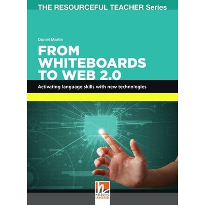 RESOURCEFUL TEACHEr SERIES From Whiteboards to Web 2.0 Helbling Languages