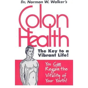 Colon Health | Norman W. Walker (ISBN: 9780890190692)