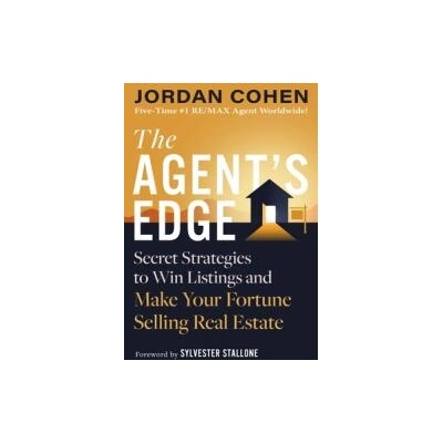 The Agent's Edge: Secret Strategies to Win Listings and Make Your Fortune Selling Real Estate | Cohen, Jordan