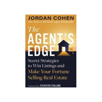 The Agent's Edge: Secret Strategies to Win Listings and Make Your Fortune Selling Real Estate