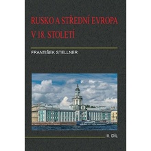 Rusko a střední Evropa v 18. století - II. díl - František Stellner