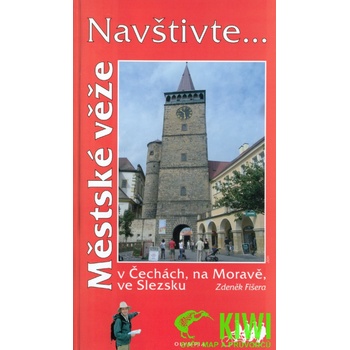Navštivte... Městské věže v Čechách, na Moravě, ve Slezsku
