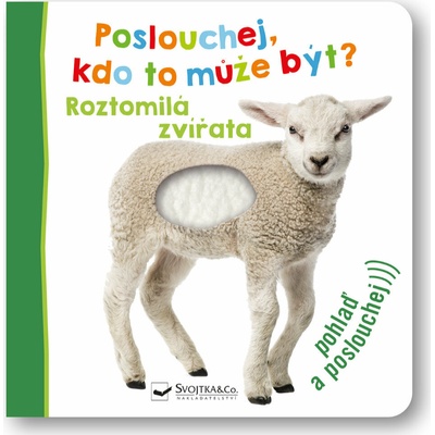 Poslouchej, kdo to může být? - Roztomilá zvířata - Svojtka&Co.