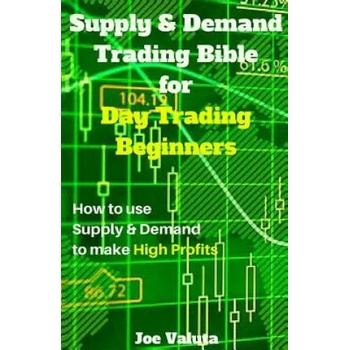 Image 1 of Supply & Demand Trading Bible for Day Trading Beginners: How to Use Supply and Demand to Make High Profits | Joe Valuta