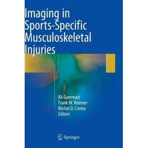 Imaging in Sports-Specific Musculoskeletal Injuries | Ali Guermazi, Frank W. Roemer, Michel D. Crema (ISBN: 9783319143064)