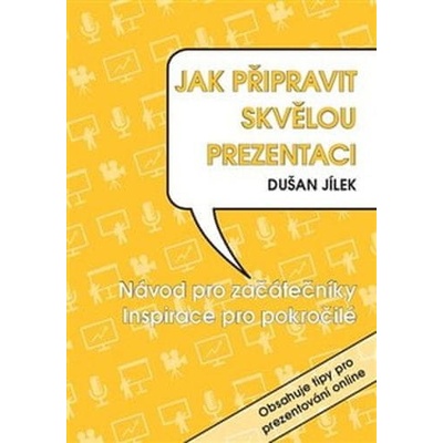 Jak připravit skvělou prezentaci - Dušan Jílek