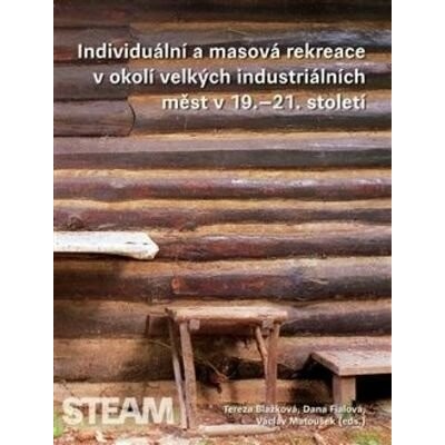 Individuální a masová rekreace v okolí velky´ch industriálních měst v 19.–21. st Kniha