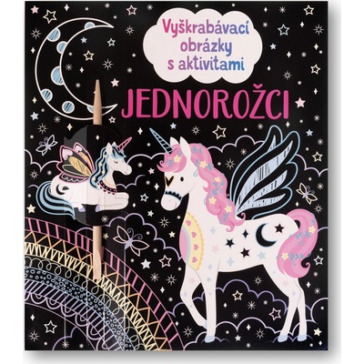 Svojtka Vyškrabávací obrázky s aktivitami Jednorožci Rosiel Dickins ilustrace Klara Hawkins