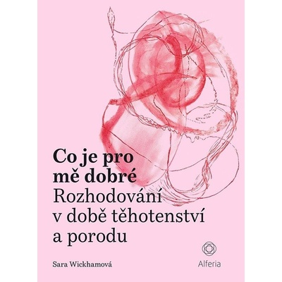 Co je pro mě dobré - Rozhodování v době těhotenství a porodu