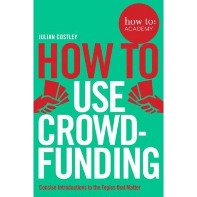 How To Use Crowdfunding | Julian Costley