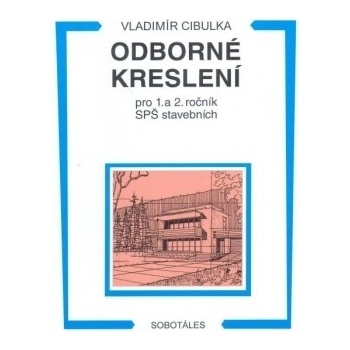 Odborné kreslení pro 1. a 2. ročník SPŠ stavebních Vladimír Cibulka