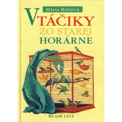 Vtáčiky zo starej horárne - Mária Haštová, Zuzana Nemčíková