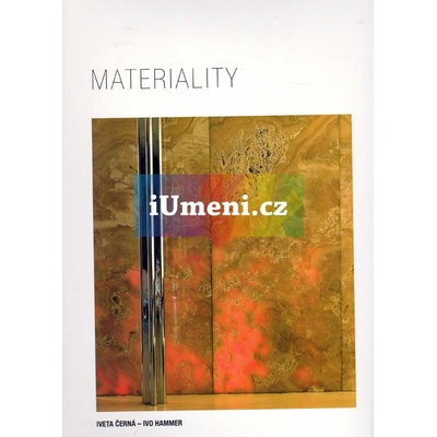Materiality - by Iveta Černá, Ivo Hammer