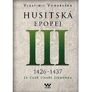 Husitská epopej III - Za časů císaře Zikmunda - Vlastimil Vondruška