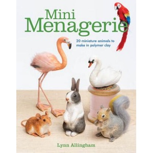 Mini Menagerie: 20 Miniature Animals to Make in Polymer Clay (ISBN: 9781784944599)
