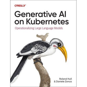 Generative AI on Kubernetes (ISBN: 9781098171926)