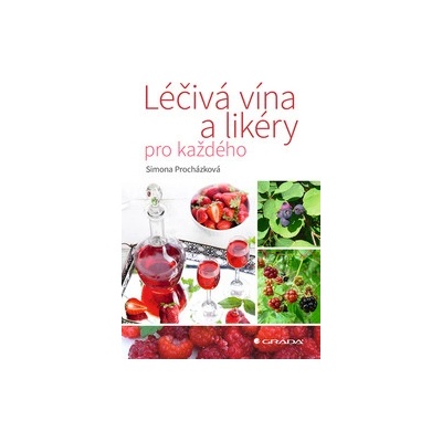 Léčivá vína a likéry pro každého - Procházková Simona