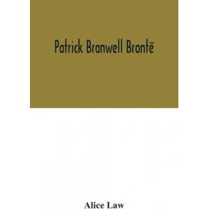 Patrick Branwell Bronte | Alice Law (2020)