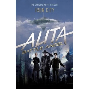Alita: Battle Angel - Iron City | Pat Cadigan (ISBN: 9781785658372)