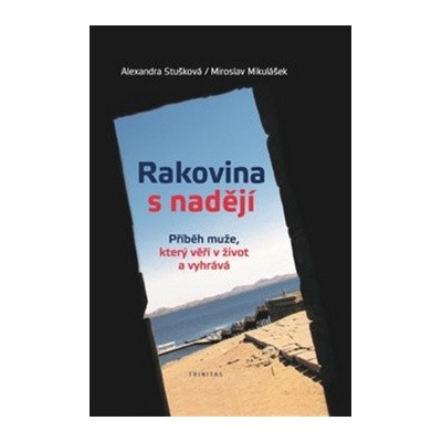 Rakovina s nadějí - Mikulášek Miroslav, Stušková Alexandra