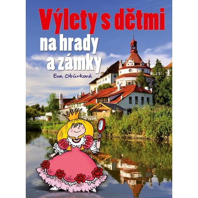 Výlety s dětmi na hrady a zámky - Obůrková Eva
