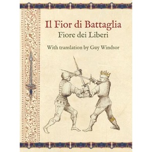 Il Fior di Battaglia by Fiore dei Liberi ~ Facsimile | Guy Windsor (ISBN: 9789527157275)