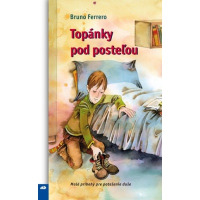 Topánky pod posteľou - Bruno Ferrero