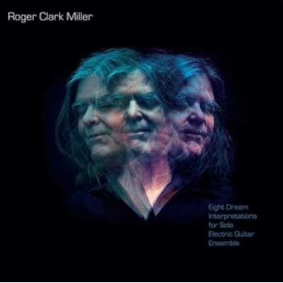 Eight Dream Interpretations for Solo Guitar Ensemble - Roger Clark Miller - Digipak CD