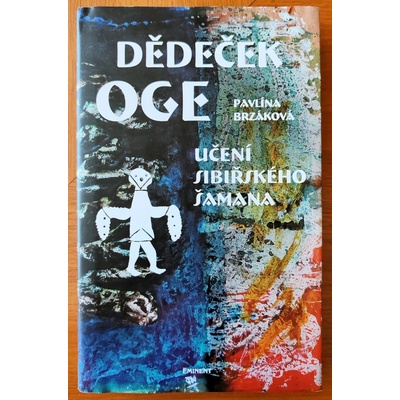 Dědeček Oge, Učení sibiřského šamana – Hledejceny.cz