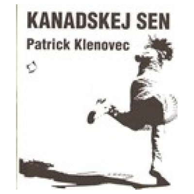 Kanadskej sen - Patrick Klenovec