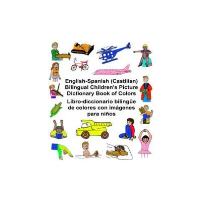 English-Spanish (Castilian) Bilingual Children's Picture Dictionary Book of Colors Libro-diccionario bilingüe de colores con imágenes para ni? os | Richard Carlson Jr, Kevin Carlson