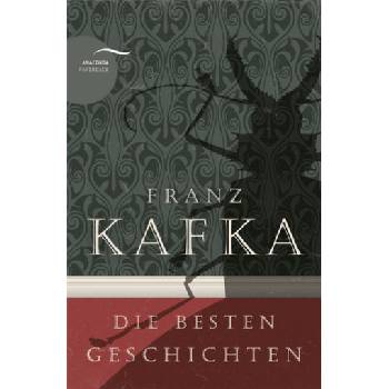 Franz Kafka - Die besten Geschichten - Kafka, Franz