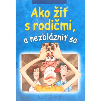 Ako žiť s rodičmi a nezblázniť sa