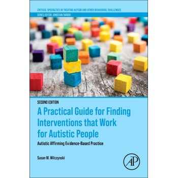A Practical Guide for Finding Interventions that Work for Autistic People | Susan M. Wilczynski