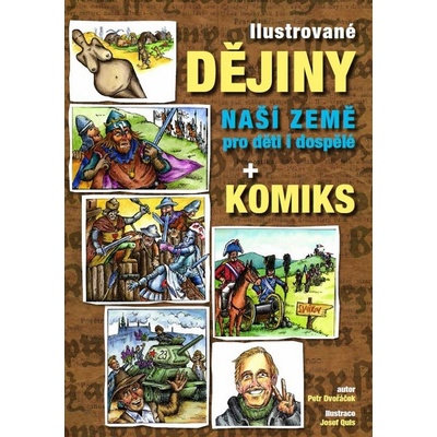 Ilustrované dějiny naší země pro děti i dospělé + komiks - Petr Dvořáček; Josef Quis