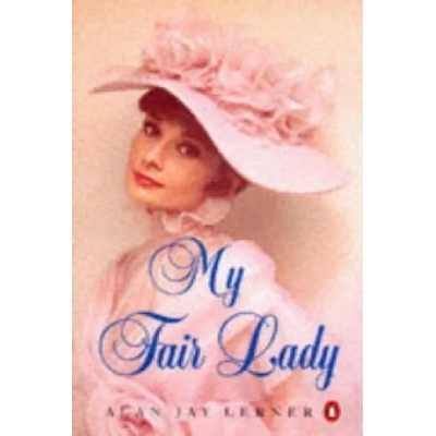 My Fair Lady | Alan Jay Lerner